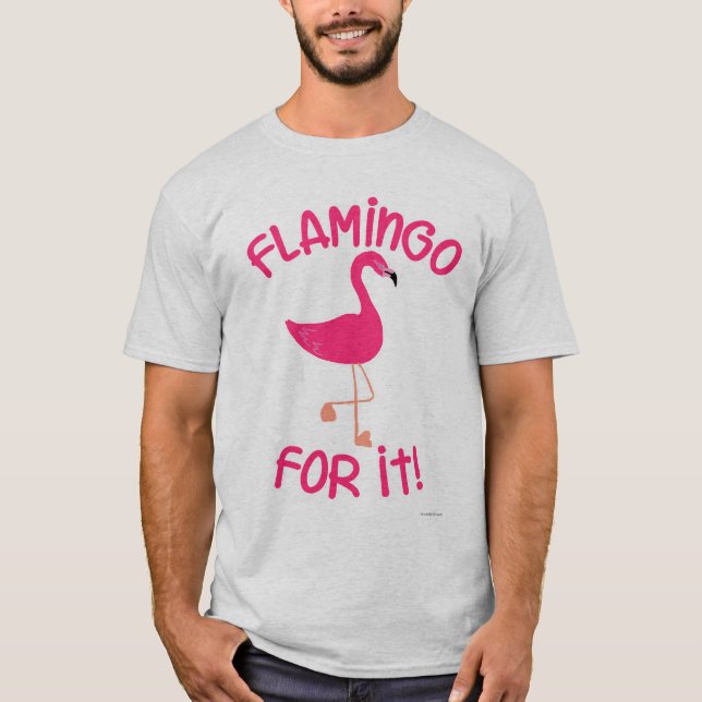 Flamingo for IT Tropical Rosa Bird Motto T Shirt (Framsida)