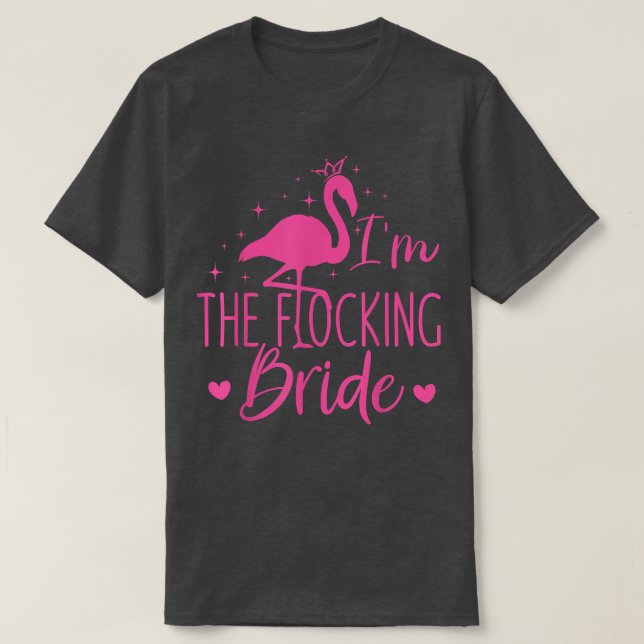 Flamingo jag är den flockande bruden Rolig rosa få T Shirt (Design framsida)