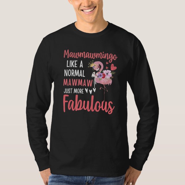 Flamingo Mawmawmingo like a normal Mawmaw Funny Gr T Shirt (Framsida)