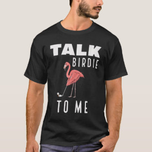 Flamingo spelar Golf Talk Birdie mot mig Golfing F T Shirt