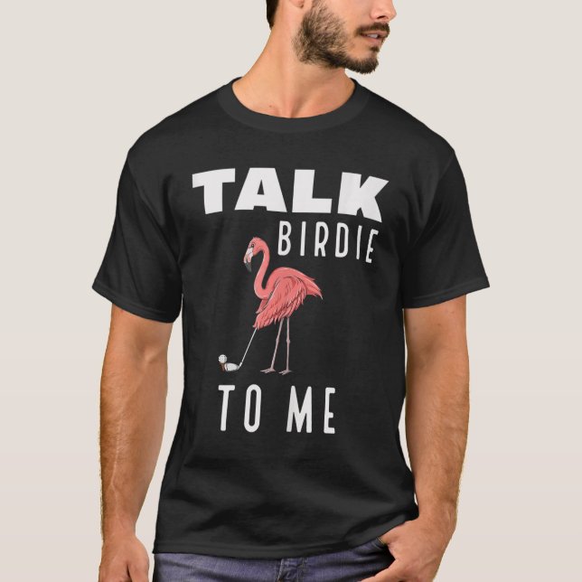 Flamingo spelar Golf Talk Birdie mot mig Golfing F T Shirt (Framsida)