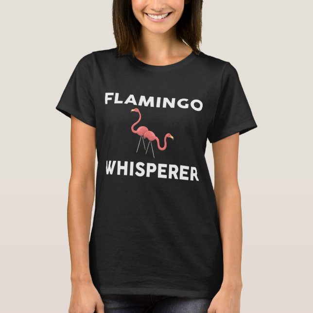 Flamingo Whisperer Novelty Flamingos T Shirt (Framsida)