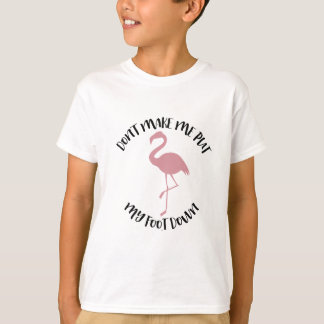 Flamingoskjortan - gör inte mig att sätta min fot t shirt