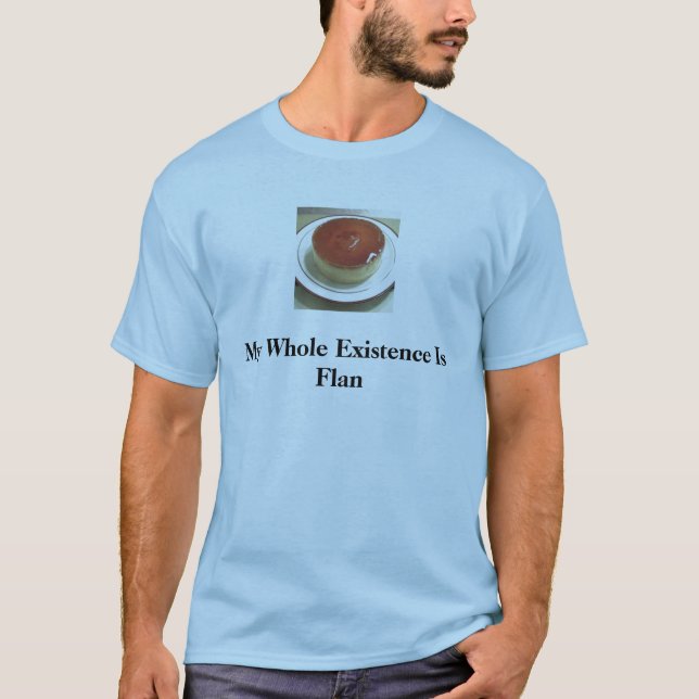 flan 1, min hela existens är Flan Tee Shirt (Framsida)