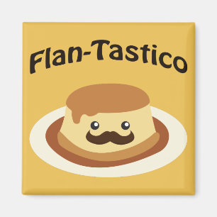 Flan-Tastico! Cute Flan Magnet