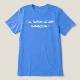 Flapdoodle och Blatherskite t-shirt. T Shirt