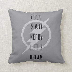 Flash "Din Ledsen Nerdy Little Dream" Kudde