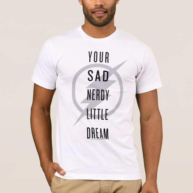Flash | "Din Ledsen Nerdy Little Dream" T Shirt (Framsida)