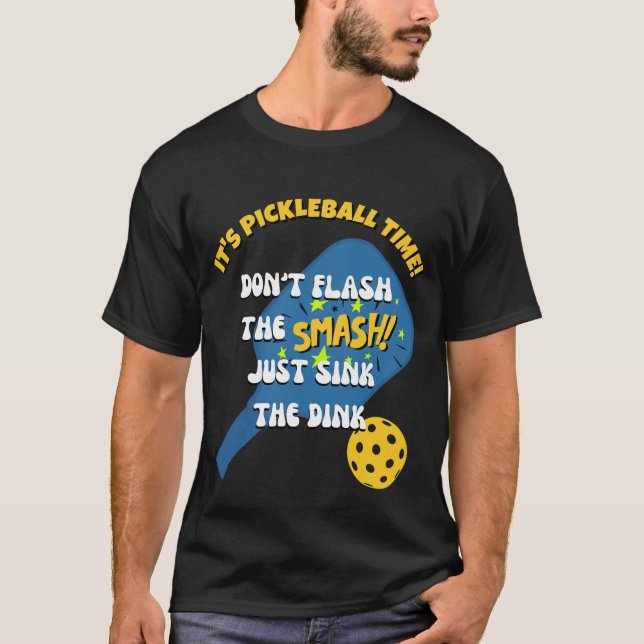 FLASH INTE SMASH SINK DINK Pickleball T Shirt (Framsida)