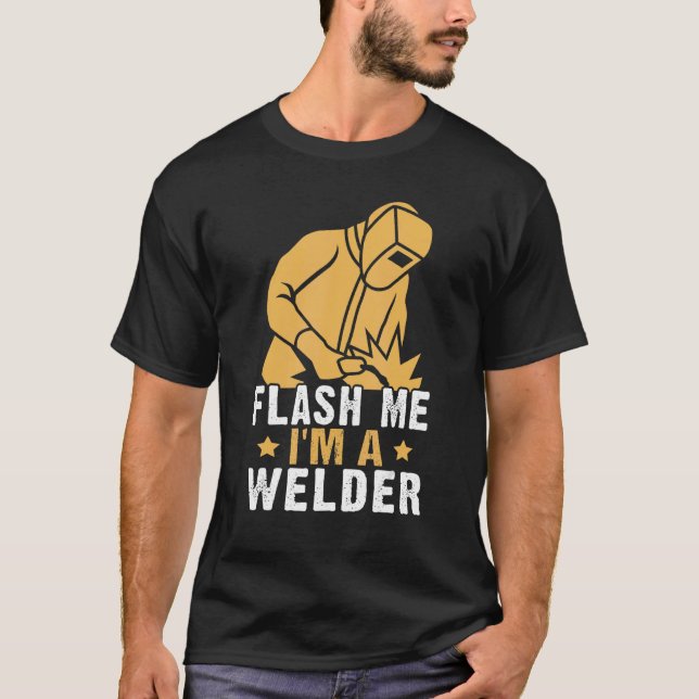 Flash Me  I'm A Welder T Shirt (Framsida)