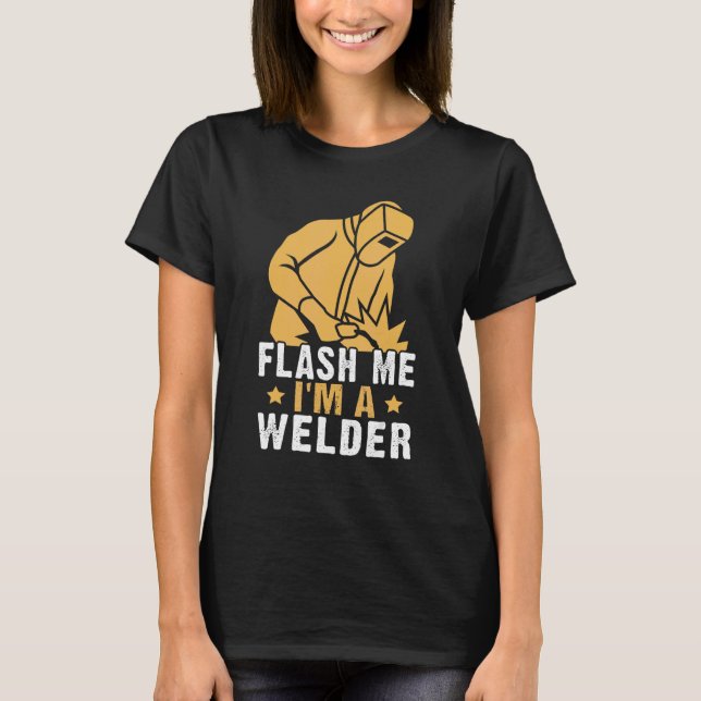 Flash Me  I'm A Welder T Shirt (Framsida)