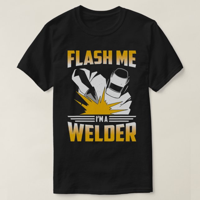 Flash Me Im A Welder Welding Metal Worker  T Shirt (Design framsida)