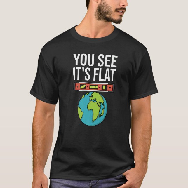 Flat Earth Conspiracy You See It's Flat Earther Sp T Shirt (Framsida)