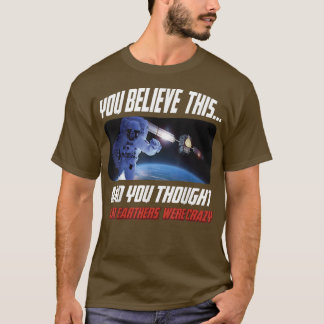 Flat Earther Design Astronauts and Satellites in T Shirt