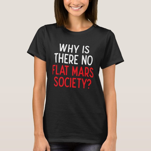 Flat Mars Society Flat Earth Conspiracy T Shirt (Framsida)