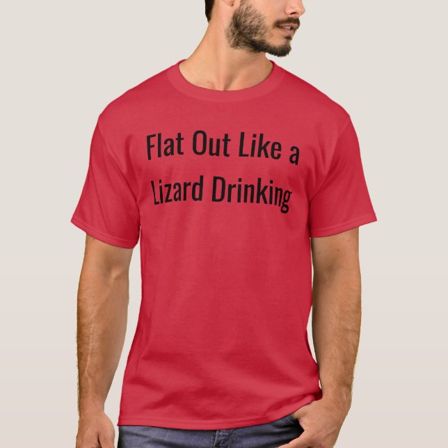 Flat ut som en ödla som dricker - Aussie Humor Tee (Framsida)