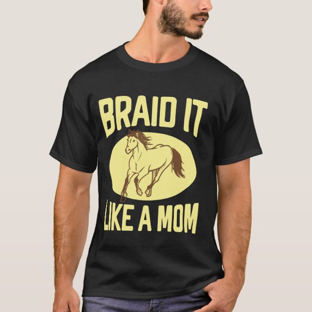 Fläta Det Som En Hästmamma T Shirt (Framsida)