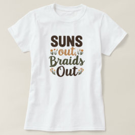 Flätad frisyr "Suns Out Braids Out" T-shirt