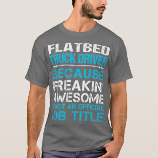 Flatbed Lastbil Driver Freaking Fantastisk Gift It T Shirt