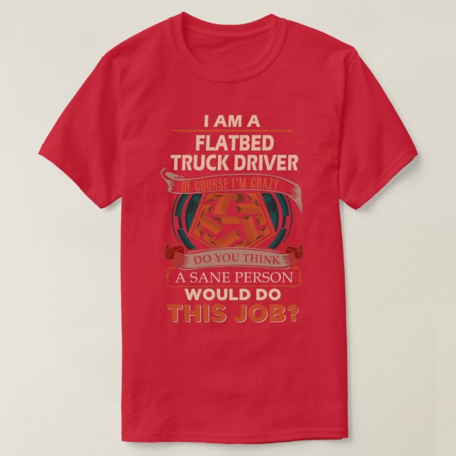 Flatbed Lastbil Driver Sane Person Job Gift Item T Shirt (Design framsida)