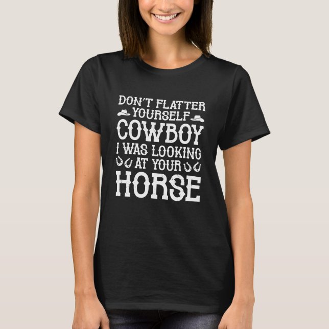 Flatter Yourself Cowboy T Shirt (Framsida)