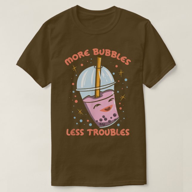 Fler bubblor mindre Troubles Funny Bubble Tea Boba T Shirt (Design framsida)