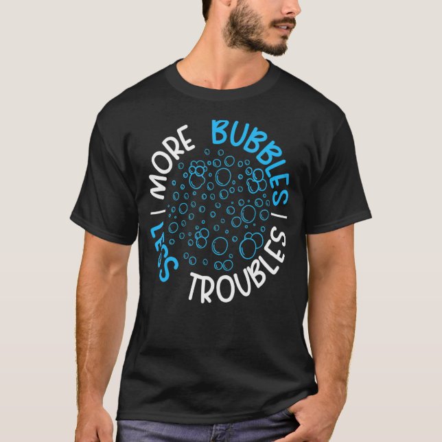 Fler bubblor mindre Troubles Soap Chef Soaper Soap T Shirt (Framsida)