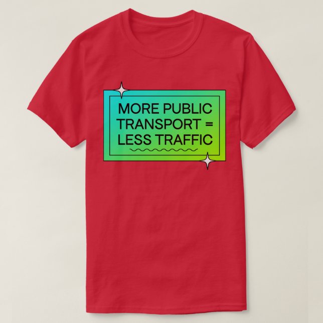 Fler Elak för kollektivtrafik mindre trafik T Shirt (Design framsida)