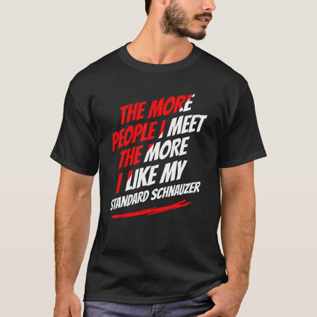 Fler människor jag möter Schnauzer Funny Do T Shirt (Framsida)