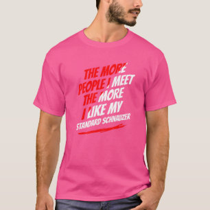 Fler människor jag möter Schnauzer Funny Do T Shirt