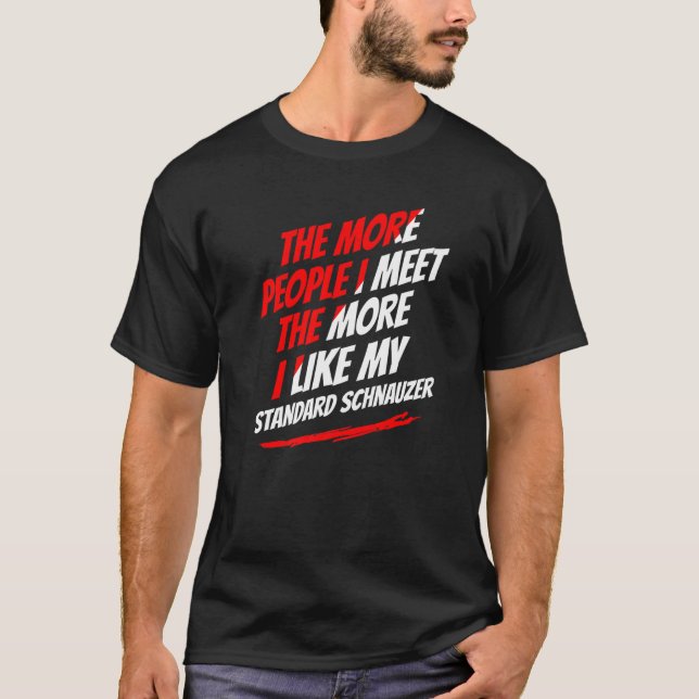 Fler människor jag möter Schnauzer Funny Do T Shirt (Framsida)