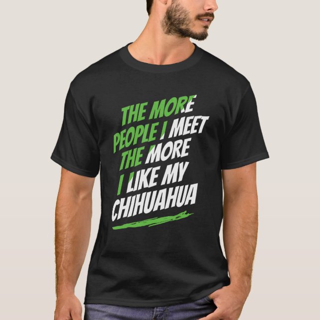 Fler människor jag träffar Chihuahua Rolig hund Äl T Shirt (Framsida)
