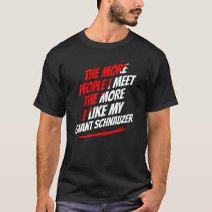 Fler människor jag träffar Giant Schnauzer Rolig h T Shirt