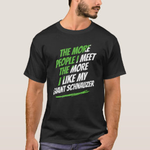 Fler människor jag träffar Giant Schnauzer Rolig h T Shirt