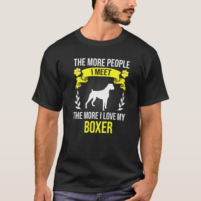 Fler människor jag träffar mer i Hund Kärlek Boxer T Shirt (Framsida)