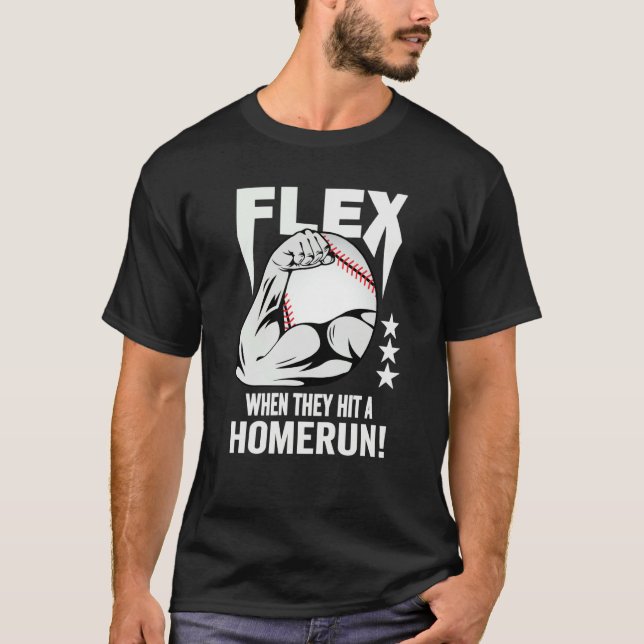 Flex When They Hit A Homerun Baseball Fan T Shirt (Framsida)