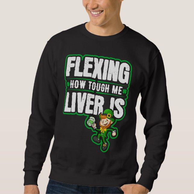 Flexing How Tough Me Liver Is Leprechaun St Paddys Lång Ärmad Tröja (Framsida)