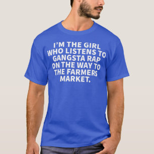 Flickan som lyssnar på Gangsta Rap på bondgårdspla T Shirt