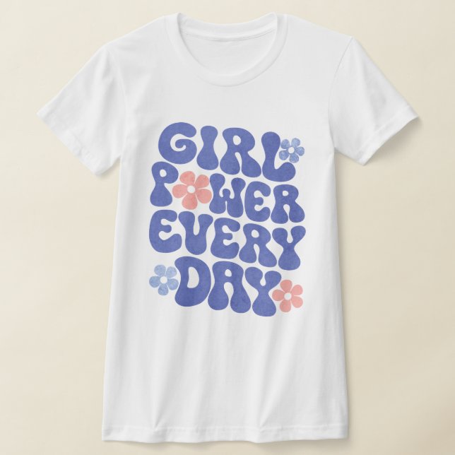 Flickkraft Varje Dag Kvinnors Empowerment T-shirt (Laydown)
