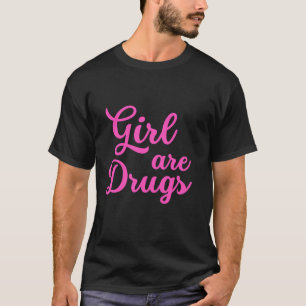 Flickor är knarkskjorta t shirt