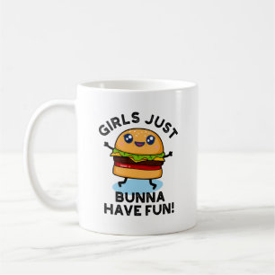 Flickor bara Bunna har Roligt, bruny Burger Pun Kaffemugg