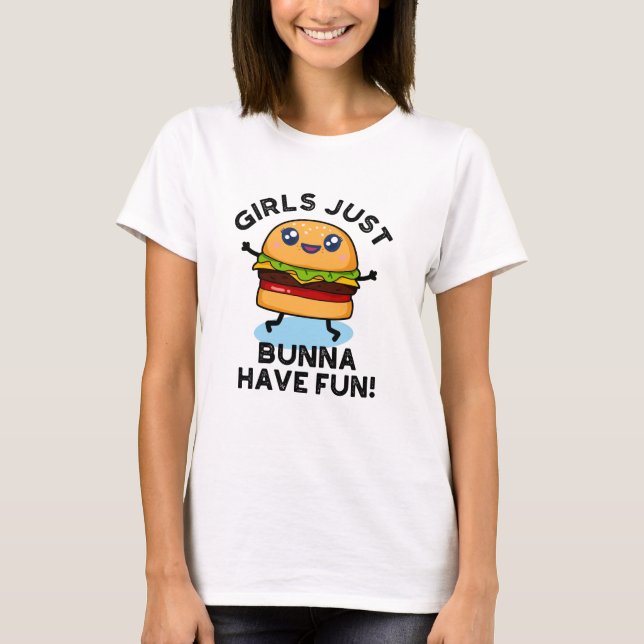 Flickor bara Bunna har Roligt, bruny Burger Pun T Shirt (Framsida)