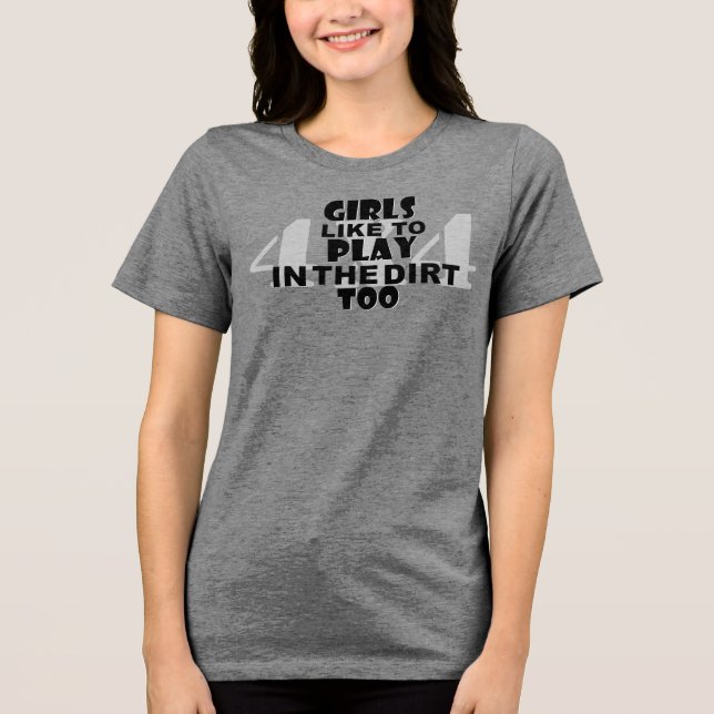 Flickor gillar att spela i Dirt också! T Shirt (Framsida)