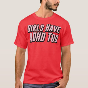 Flickor har ADHD för 2 T Shirt