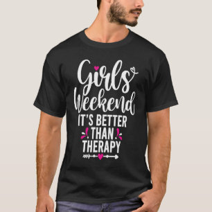 Flickor Helg Det är bättre än terapeutiskt underba T Shirt