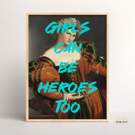 Flickor kan vara hjältar till Renaissancens målnin Poster
