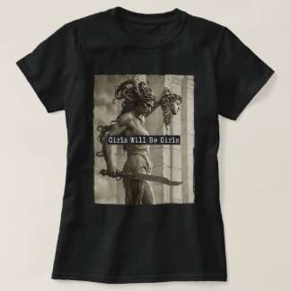 Flickor kommer att bli flickor Medusa Feminist T Shirt