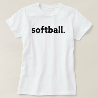 Flickor och kvinnosoftball | Softball Quote White T Shirt