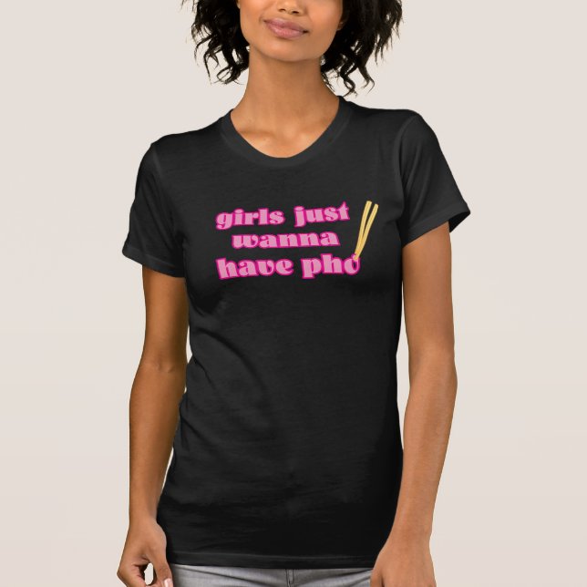 Flickor önskar precis att ha Pho - T-tröja T-shirt (Framsida)