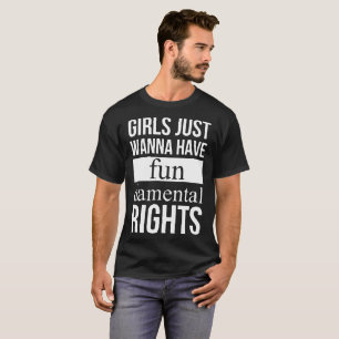flickor önskar precis att ha rolig damental t shirt
